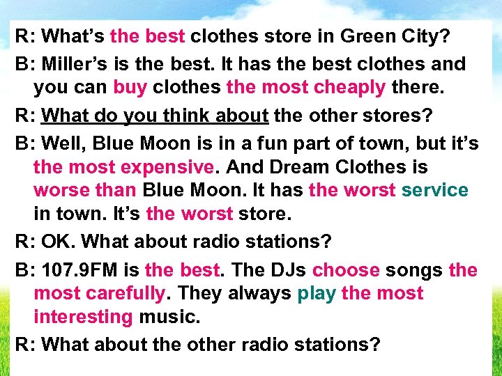 R: What’s the best clothes store in Green City? B: Miller’s is the best.