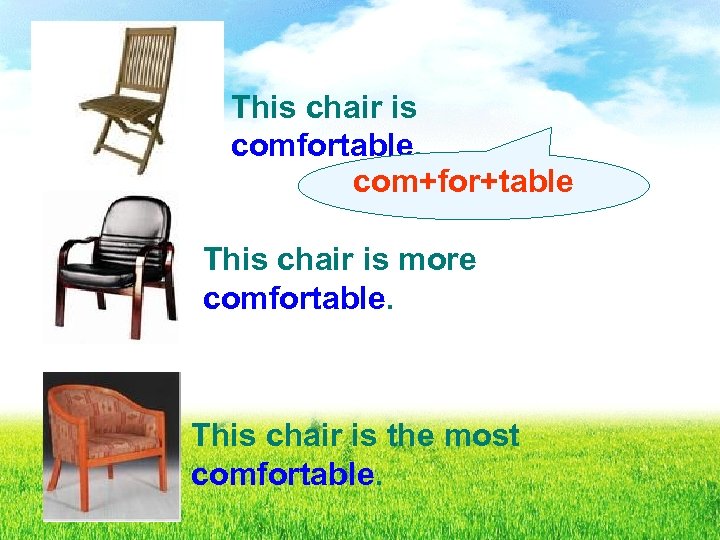This chair is comfortable. com+for+table This chair is more comfortable. This chair is the