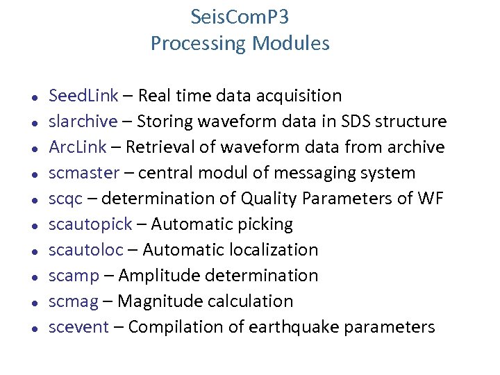 Seis. Com. P 3 Processing Modules Seed. Link – Real time data acquisition slarchive