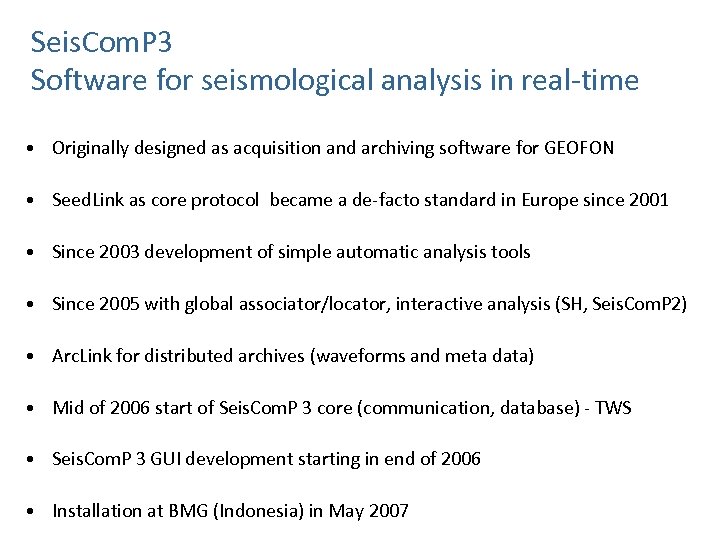 Seis. Com. P 3 Software for seismological analysis in real-time • Originally designed as