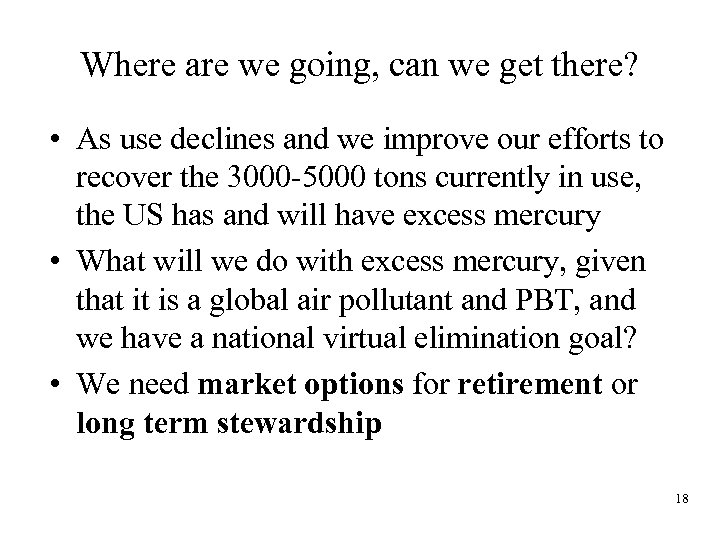 Where are we going, can we get there? • As use declines and we