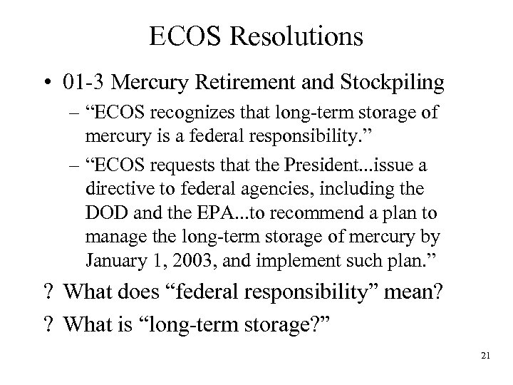 ECOS Resolutions • 01 -3 Mercury Retirement and Stockpiling – “ECOS recognizes that long-term