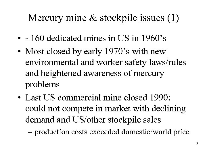 Mercury mine & stockpile issues (1) • ~160 dedicated mines in US in 1960’s