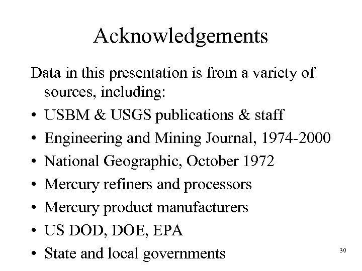 Acknowledgements Data in this presentation is from a variety of sources, including: • USBM