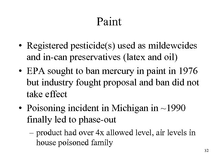 Paint • Registered pesticide(s) used as mildewcides and in-can preservatives (latex and oil) •