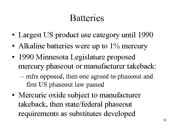Batteries • Largest US product use category until 1990 • Alkaline batteries were up