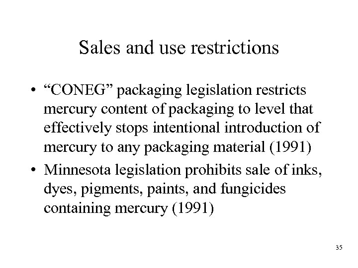 Sales and use restrictions • “CONEG” packaging legislation restricts mercury content of packaging to