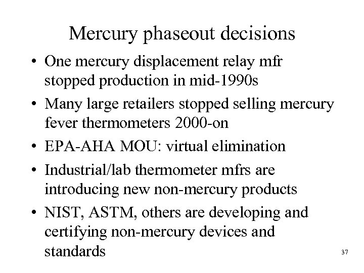 Mercury phaseout decisions • One mercury displacement relay mfr stopped production in mid-1990 s