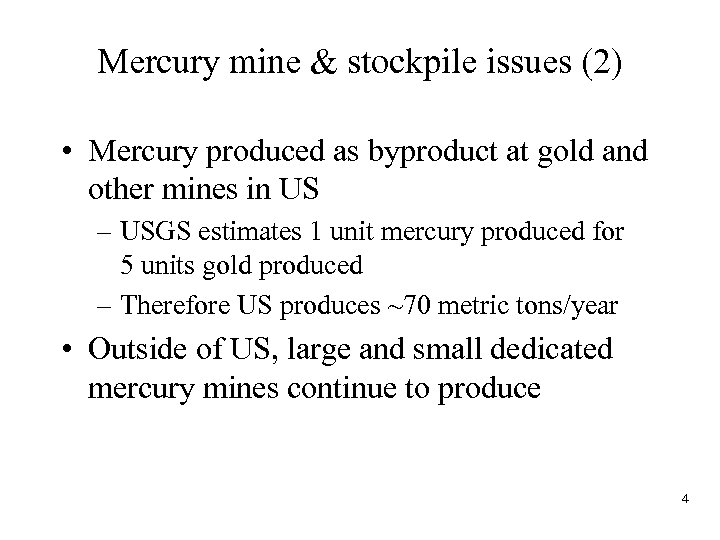 Mercury mine & stockpile issues (2) • Mercury produced as byproduct at gold and