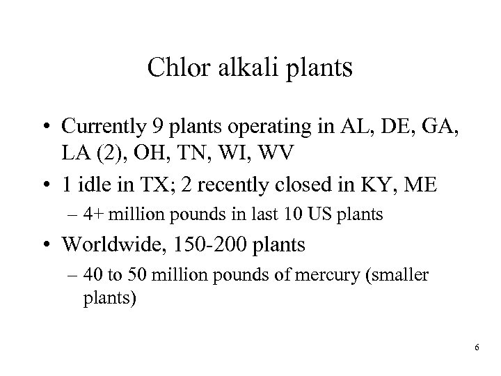 Chlor alkali plants • Currently 9 plants operating in AL, DE, GA, LA (2),