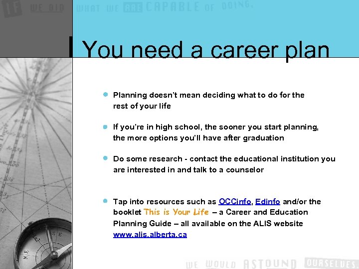 You need a career plan Planning doesn’t mean deciding what to do for the