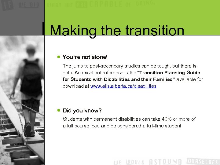 Making the transition You’re not alone! The jump to post-secondary studies can be tough,