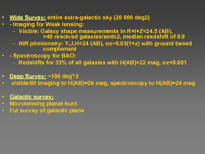  • Wide Survey: entire extra-galactic sky (20 000 deg 2) • - Imaging