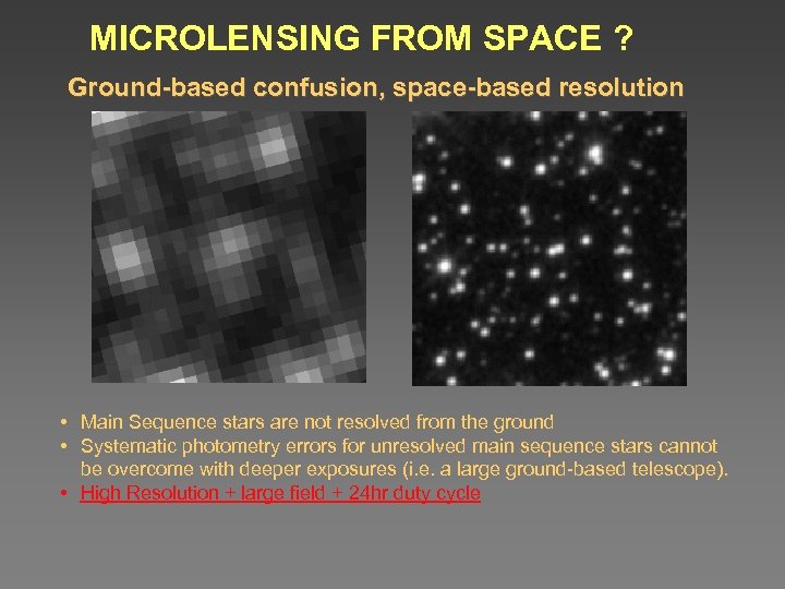 MICROLENSING FROM SPACE ? Ground-based confusion, space-based resolution • Main Sequence stars are not