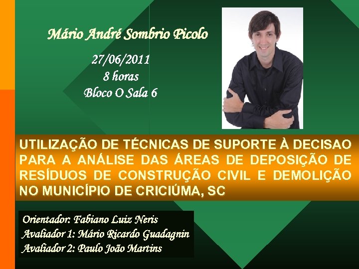 Mário André Sombrio Picolo 27/06/2011 8 horas Bloco O Sala 6 UTILIZAÇÃO DE TÉCNICAS