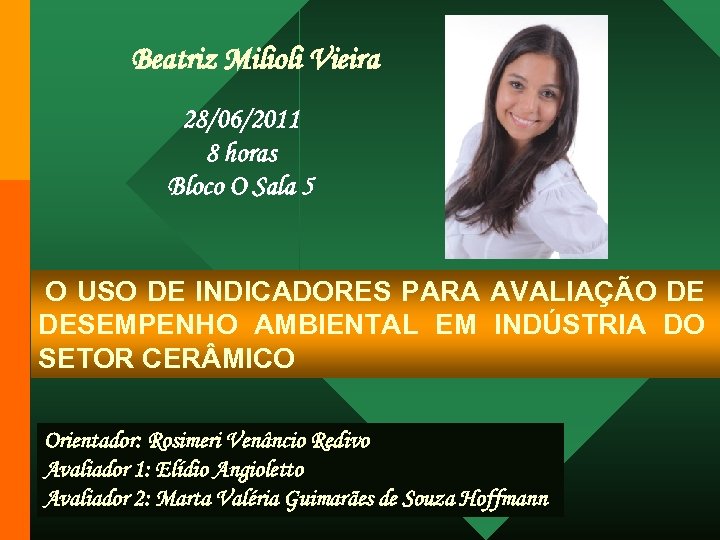 Beatriz Milioli Vieira 28/06/2011 8 horas Bloco O Sala 5 O USO DE INDICADORES
