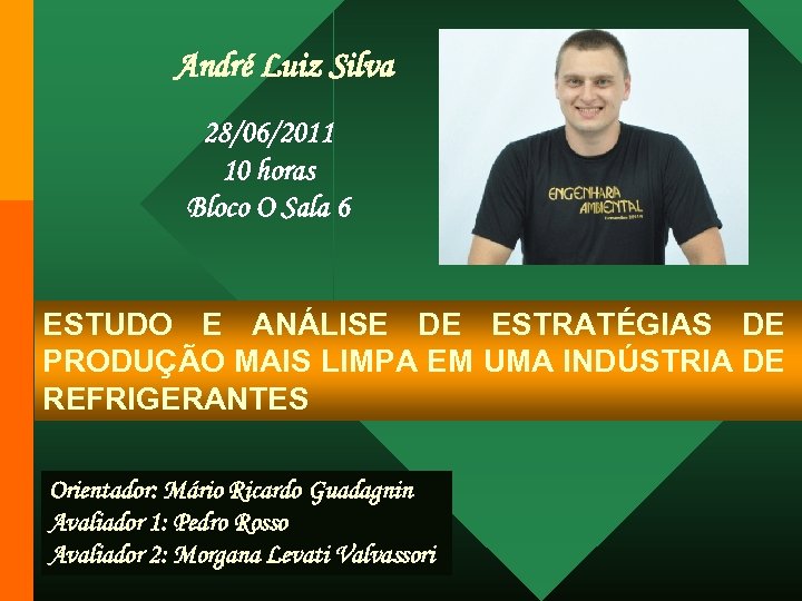 André Luiz Silva 28/06/2011 10 horas Bloco O Sala 6 ESTUDO E ANÁLISE DE