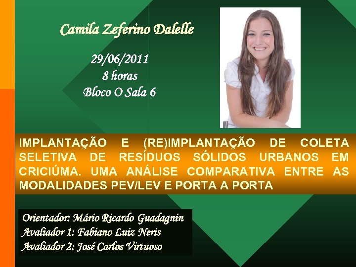 Camila Zeferino Dalelle 29/06/2011 8 horas Bloco O Sala 6 IMPLANTAÇÃO E (RE)IMPLANTAÇÃO DE