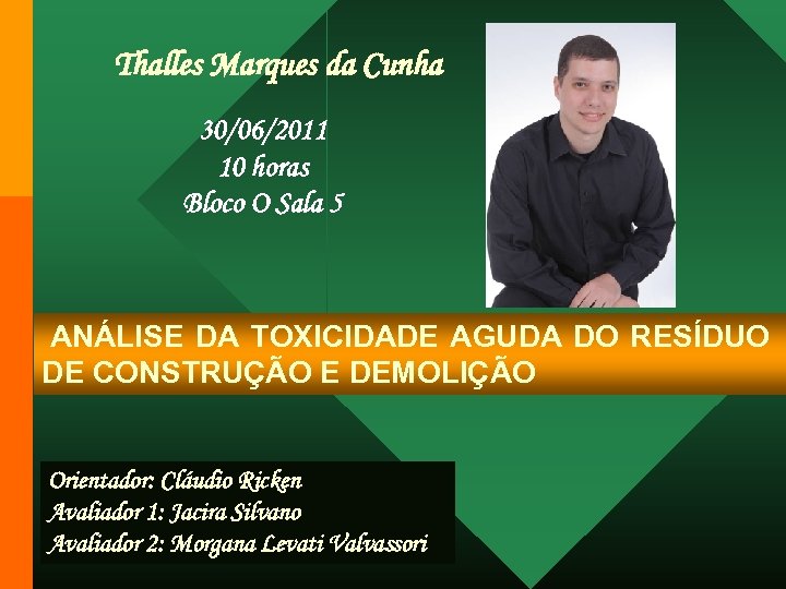 Thalles Marques da Cunha 30/06/2011 10 horas Bloco O Sala 5 ANÁLISE DA TOXICIDADE