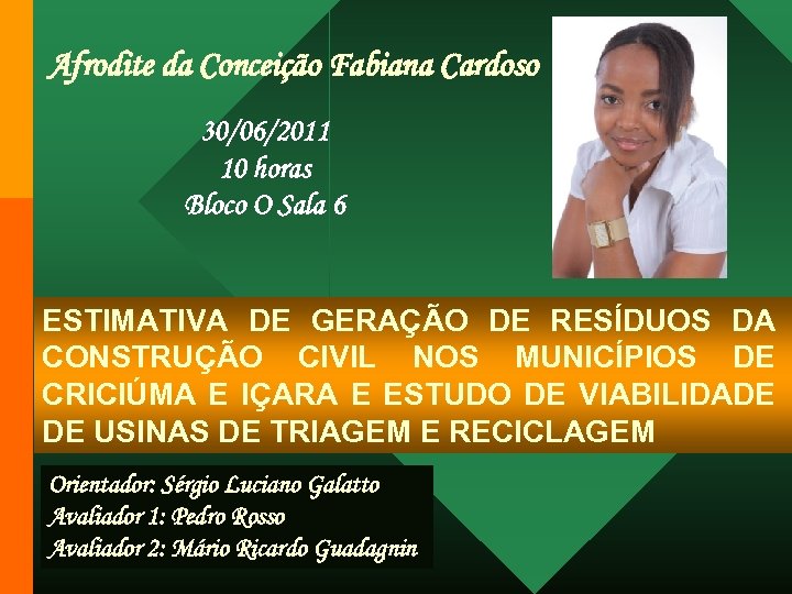 Afrodite da Conceição Fabiana Cardoso 30/06/2011 10 horas Bloco O Sala 6 ESTIMATIVA DE