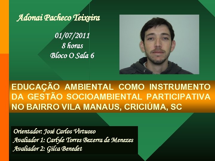 Adonai Pacheco Teixeira 01/07/2011 8 horas Bloco O Sala 6 EDUCAÇÃO AMBIENTAL COMO INSTRUMENTO