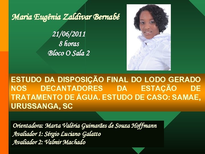 Maria Eugênia Zaldivar Bernabé 21/06/2011 8 horas Bloco O Sala 2 ESTUDO DA DISPOSIÇÃO