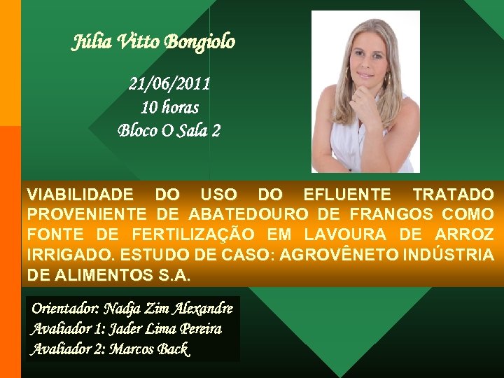 Júlia Vitto Bongiolo 21/06/2011 10 horas Bloco O Sala 2 VIABILIDADE DO USO DO