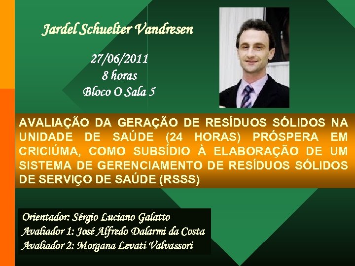 Jardel Schuelter Vandresen 27/06/2011 8 horas Bloco O Sala 5 AVALIAÇÃO DA GERAÇÃO DE
