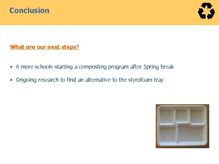 Conclusion What are our next steps? • 6 more schools starting a composting program