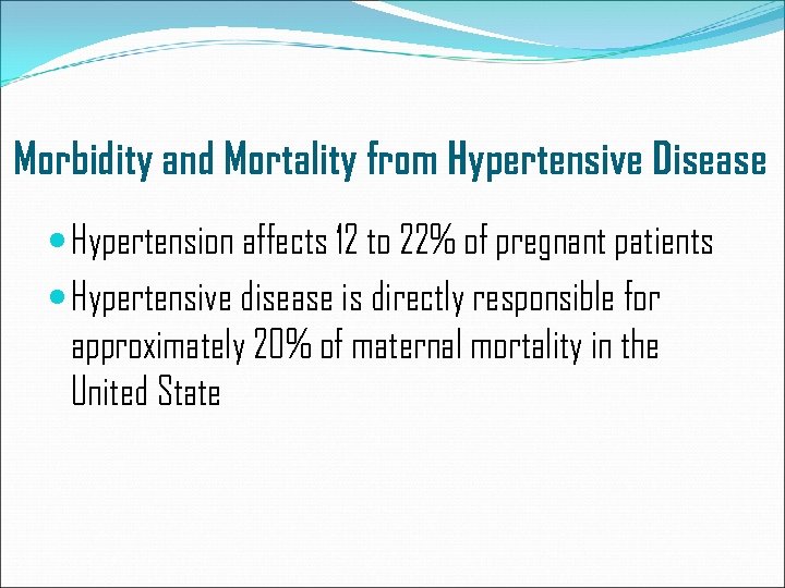 Morbidity and Mortality from Hypertensive Disease Hypertension affects 12 to 22% of pregnant patients