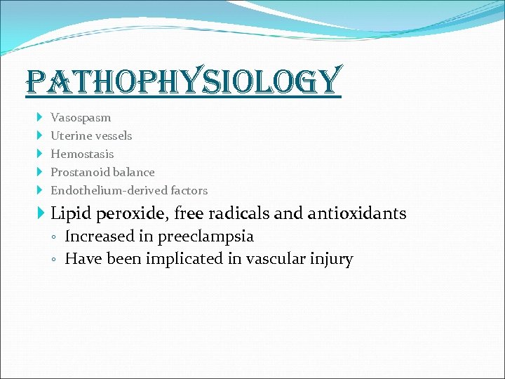 pathophysiology Vasospasm Uterine vessels Hemostasis Prostanoid balance Endothelium-derived factors Lipid peroxide, free radicals and