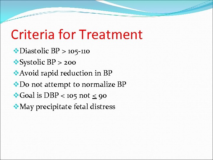 Criteria for Treatment v. Diastolic BP > 105 -110 v. Systolic BP > 200