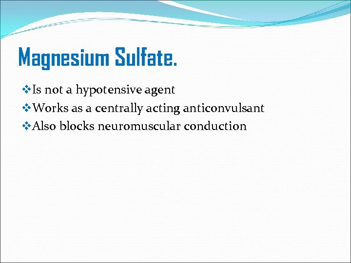 Magnesium Sulfate. v. Is not a hypotensive agent v. Works as a centrally acting