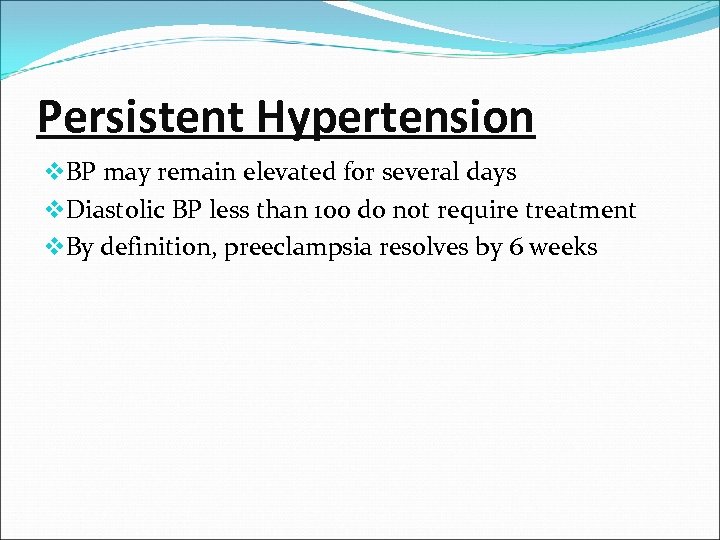 Persistent Hypertension v. BP may remain elevated for several days v. Diastolic BP less