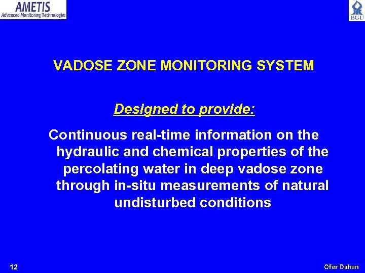 VADOSE ZONE MONITORING SYSTEM Designed to provide: Continuous real-time information on the hydraulic and