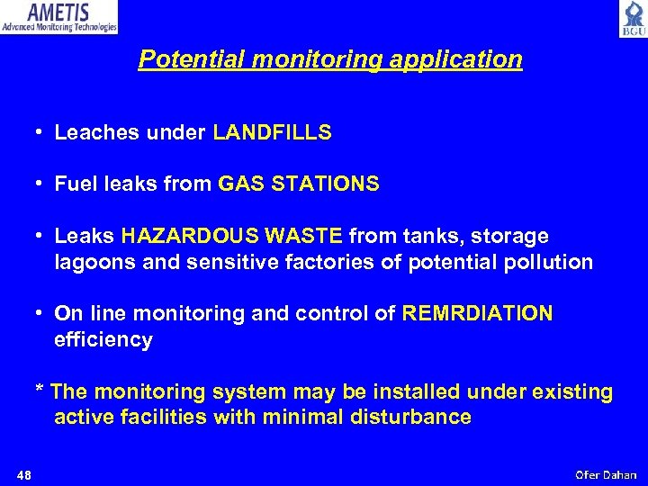 Potential monitoring application • Leaches under LANDFILLS • Fuel leaks from GAS STATIONS •