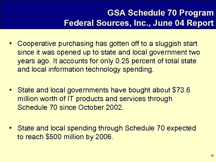 GSA Schedule 70 Program Federal Sources, Inc. , June 04 Report • Cooperative purchasing
