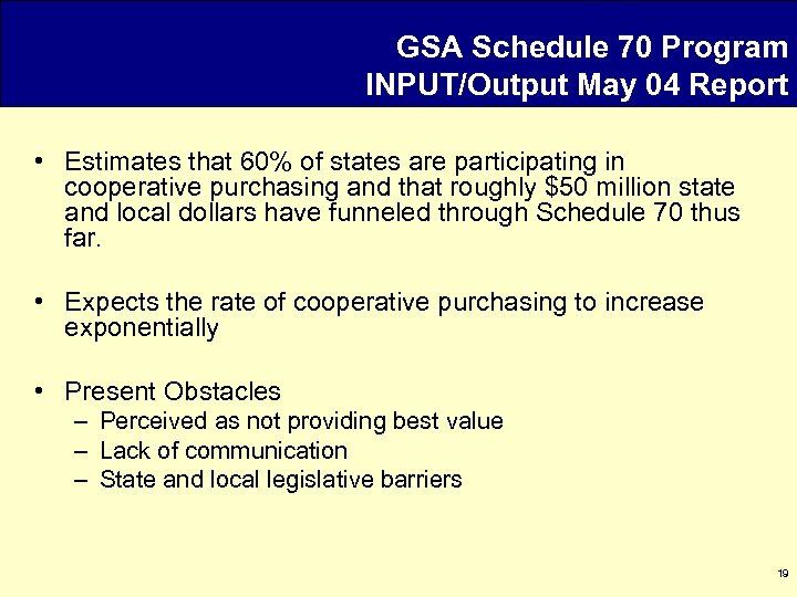 GSA Schedule 70 Program INPUT/Output May 04 Report • Estimates that 60% of states