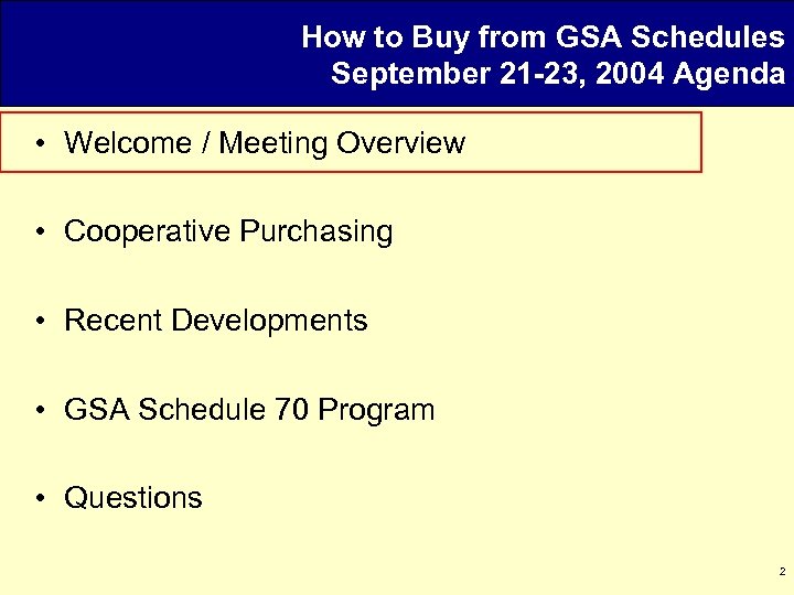 How to Buy from GSA Schedules September 21 -23, 2004 Agenda • Welcome /
