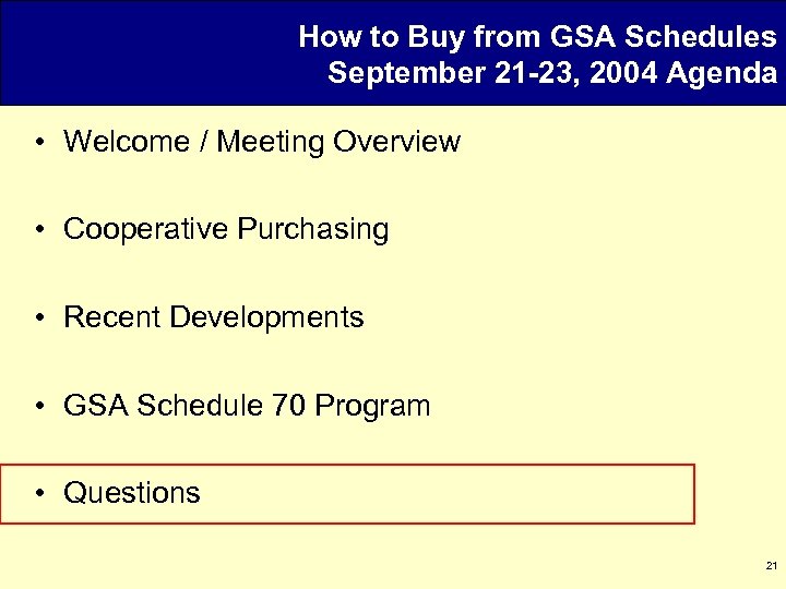 How to Buy from GSA Schedules September 21 -23, 2004 Agenda • Welcome /