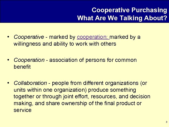 Cooperative Purchasing What Are We Talking About? • Cooperative - marked by cooperation; marked