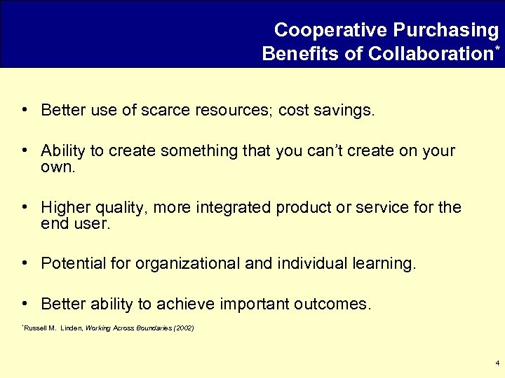 Cooperative Purchasing Benefits of Collaboration* • Better use of scarce resources; cost savings. •
