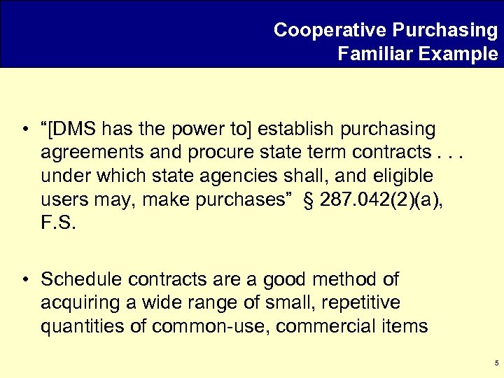 Cooperative Purchasing Familiar Example • “[DMS has the power to] establish purchasing agreements and