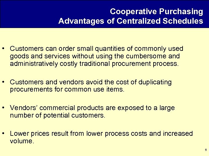 Cooperative Purchasing Advantages of Centralized Schedules • Customers can order small quantities of commonly