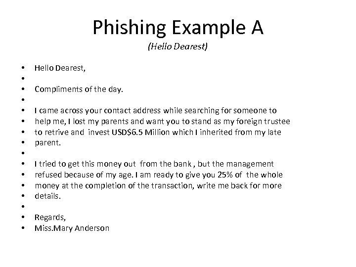 Phishing Example A (Hello Dearest) • • • • Hello Dearest, Compliments of the