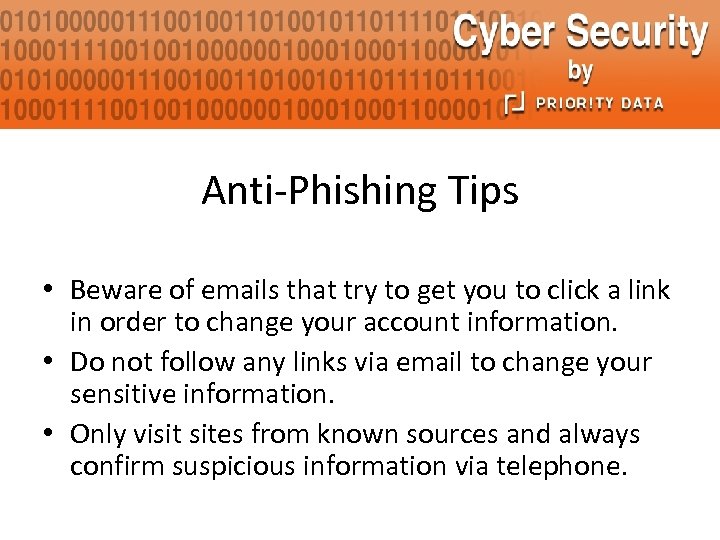 Anti-Phishing Tips • Beware of emails that try to get you to click a