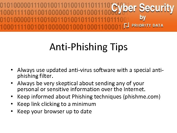 Anti-Phishing Tips • Always use updated anti-virus software with a special antiphishing filter. •