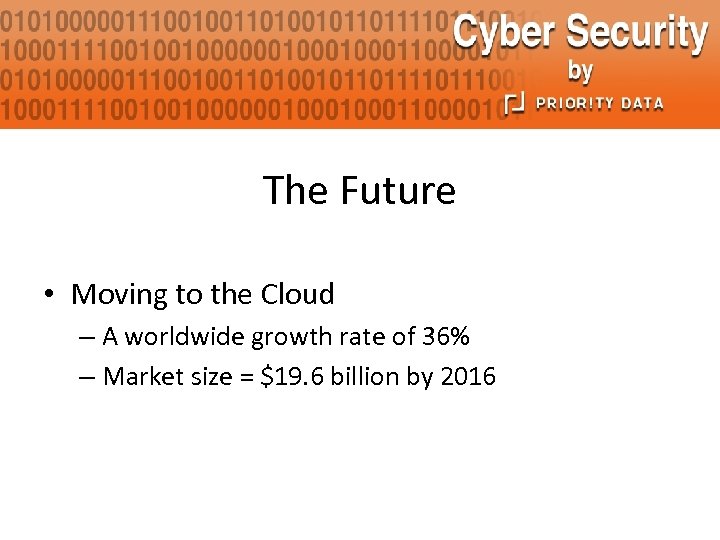 The Future • Moving to the Cloud – A worldwide growth rate of 36%