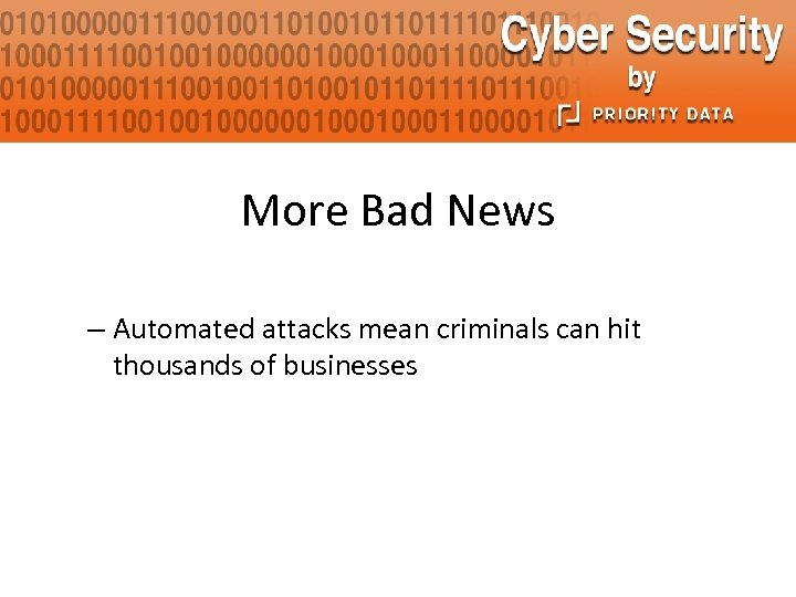 More Bad News – Automated attacks mean criminals can hit thousands of businesses 