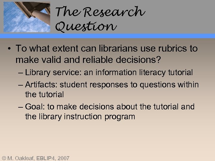The Research Question • To what extent can librarians use rubrics to make valid
